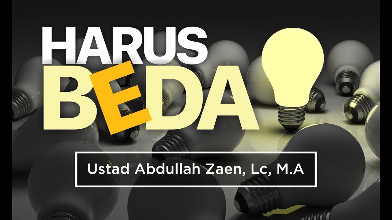 Kajian Islam - Harus Beda - Ustadz Abdullah Zaen, Lc., M.A.