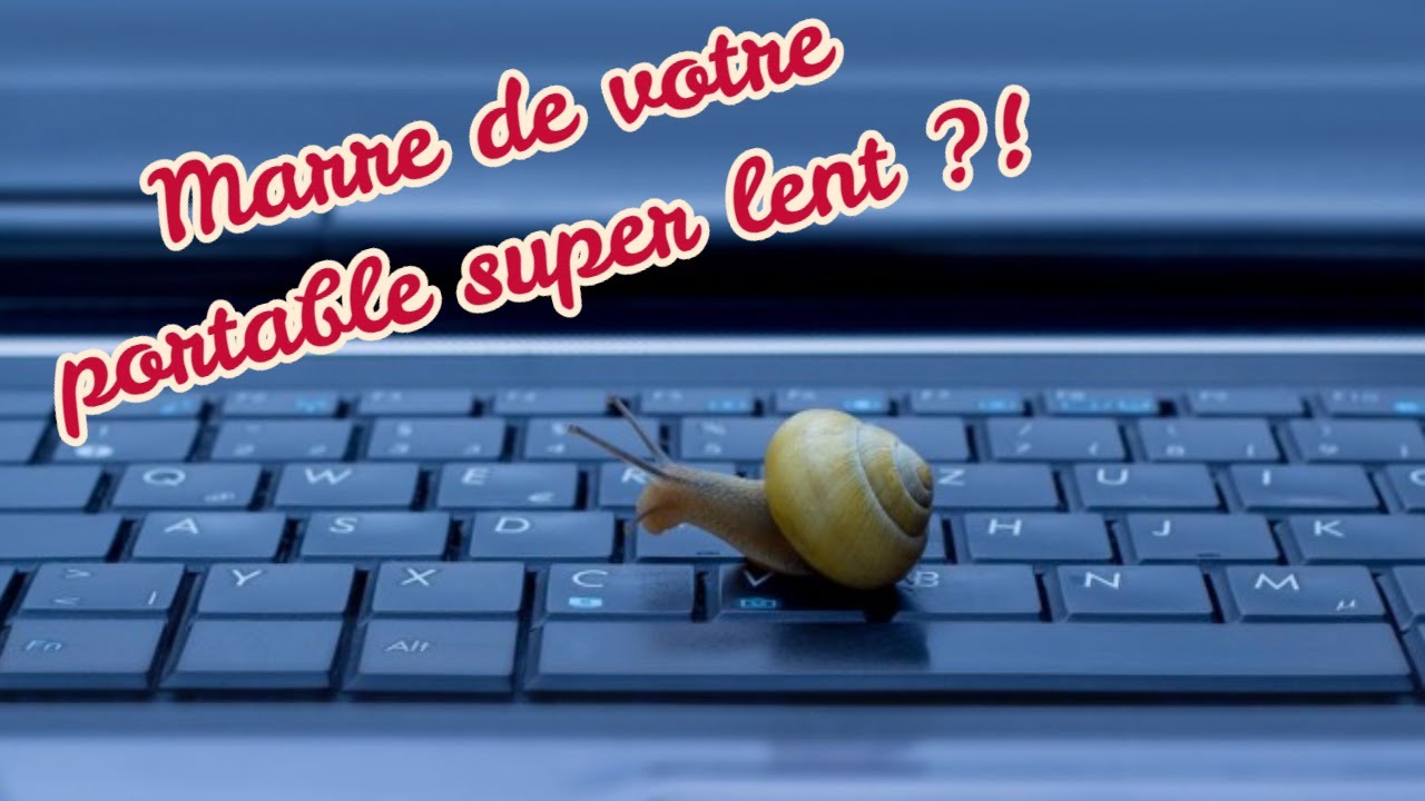 Vous en avez marre que votre portable rame ? SOLUTION !