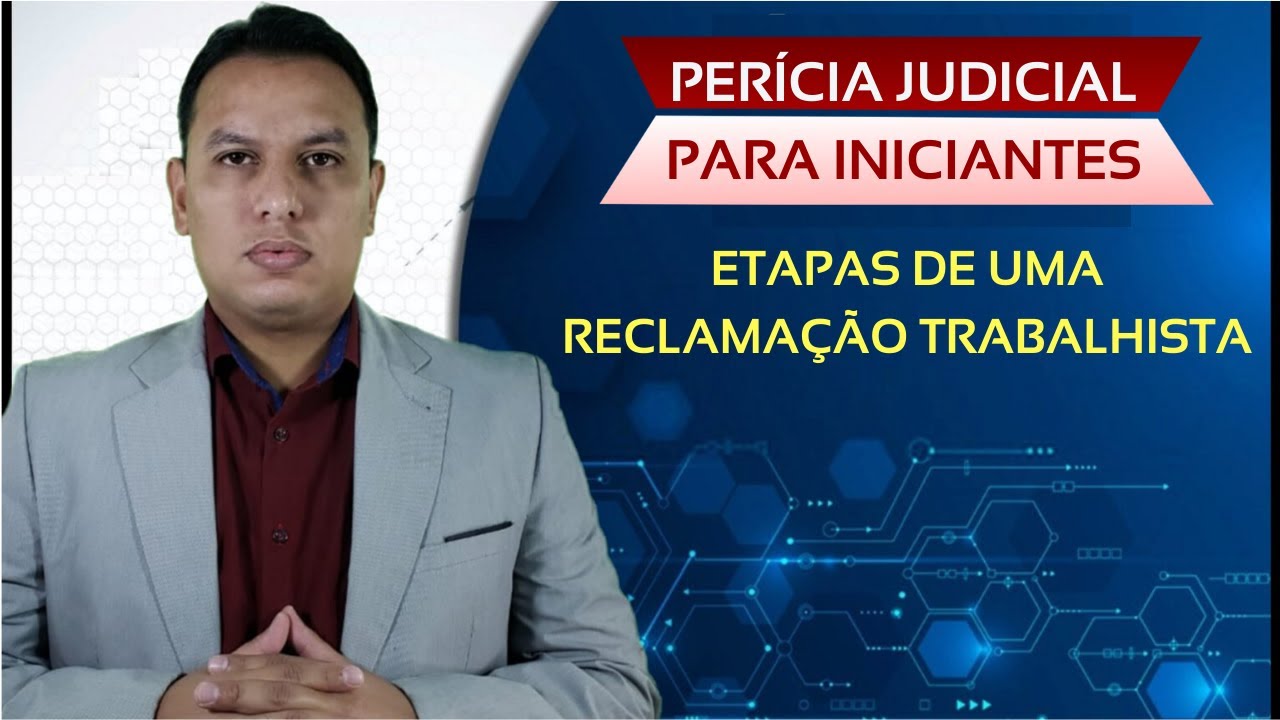 Perito judicial iniciante: Etapas de uma reclama&ccedil;&atilde;o trabalhista