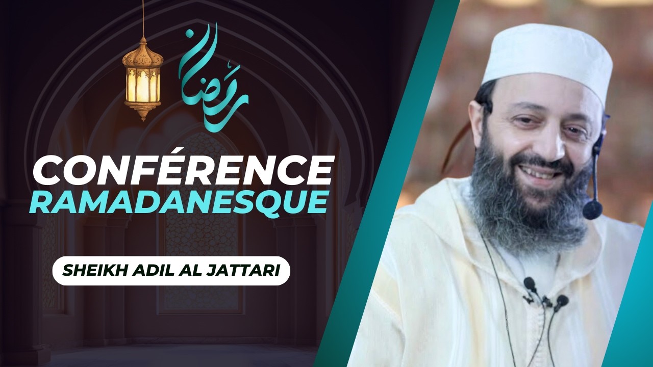 Conférence Ramadanesque - Sheikh Adil Al Jattari