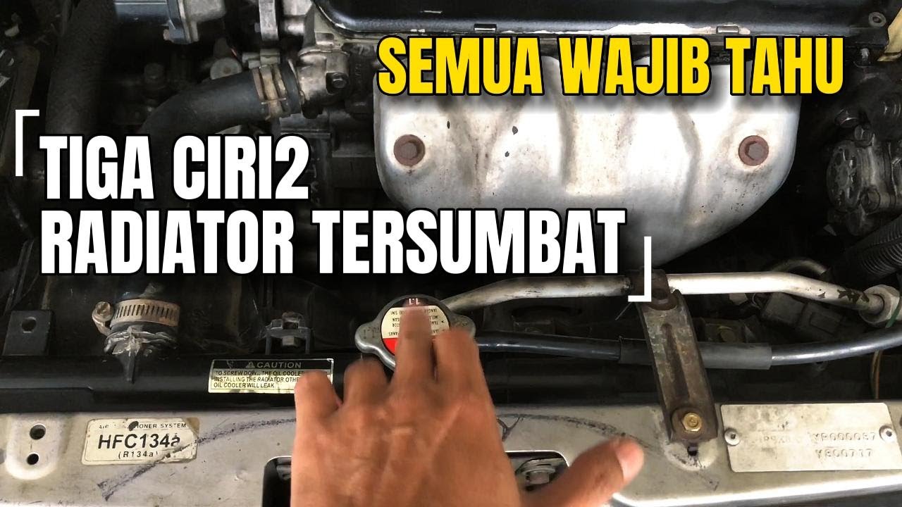 TIGA CIRI CIRI RADIATOR  MOBIL MAMPET/ TERSUMBAT