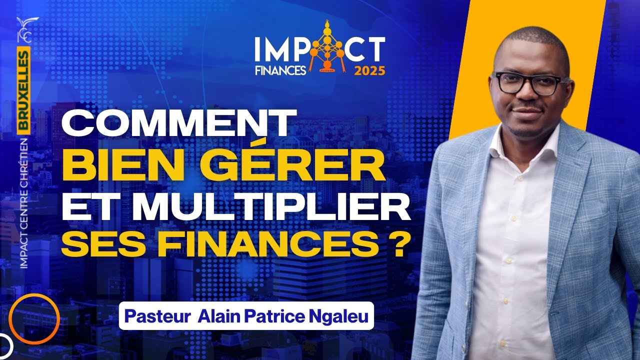 Comment Bien Gérer et Multiplier Ses Finances - Ps Alain-Patrice Ngaleu