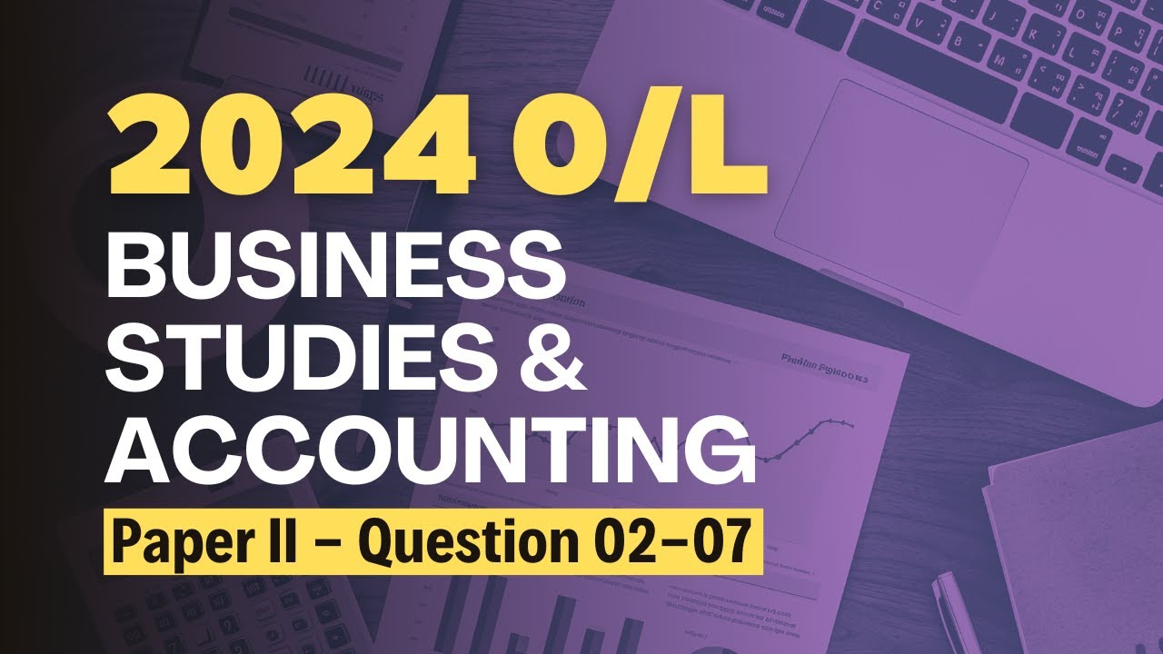 2024 O/L paper II - Question 02-07 | O/L Business and Accounting Studies