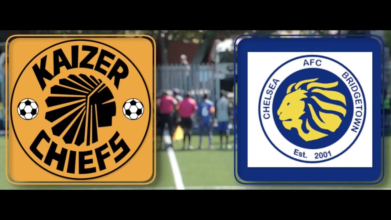 KAIZER CHIEFS vs CHELSEA BRIDGETOWN