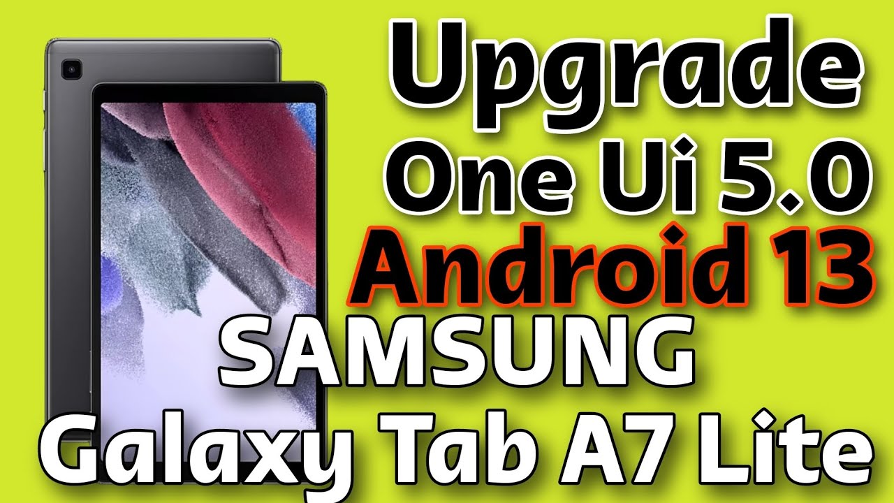 Upgrade sekarang Android 13 One UI 5.0 Samsung Galaxy Tab A7 Lite