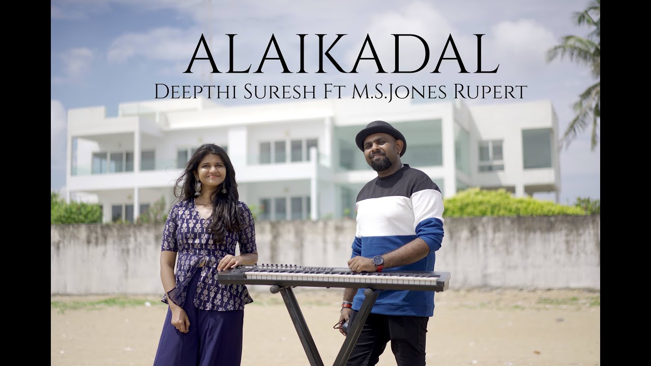 ALAIKADAL COVER | A R RAHMAN | MANIRATNAM | DEEPTHI SURESH Ft M S JONES RUPERT
