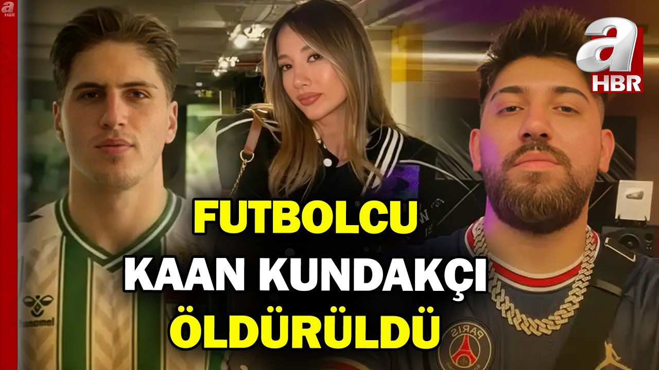 Futbolcu Kaan Kundak&ccedil;ı Silahlı Saldırıda &Ouml;ld&uuml;! Saldırının Hedefinde Kim Vardı? | A Haber