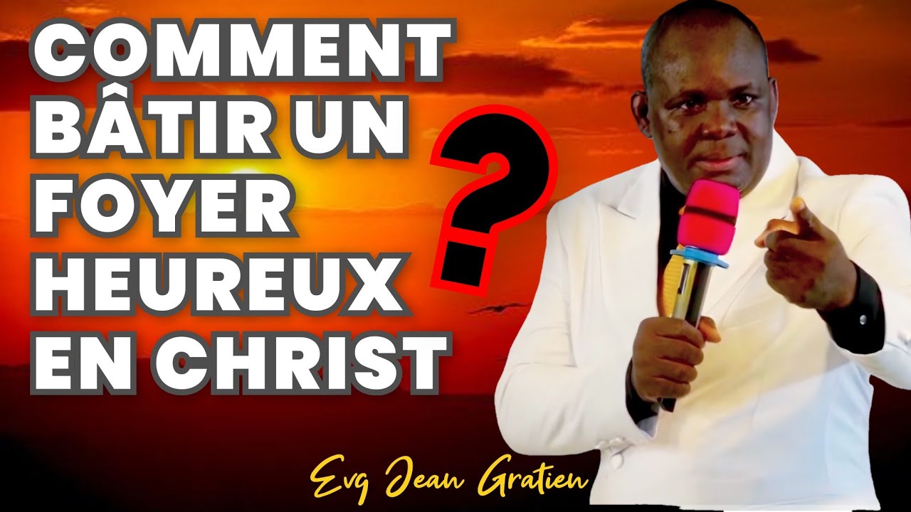 🟦PRÉDICATION◾️ :  COMMENT BÂTIR UN FOYER HEUREUX EN CHRIST ❓️ 