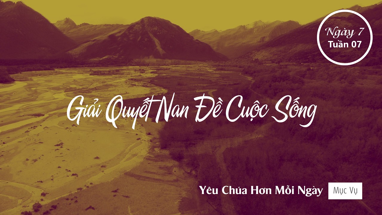 049 | Giải Quyết Nan Đề Cuộc Sống | Yêu Chúa Hơn Mỗi Ngày