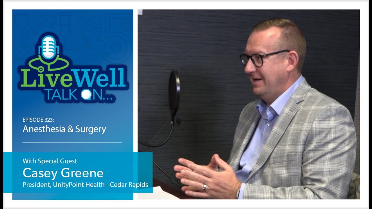 Ep. 323 - LiveWell Talk On...Anesthesia & Surgery (Casey Greene)