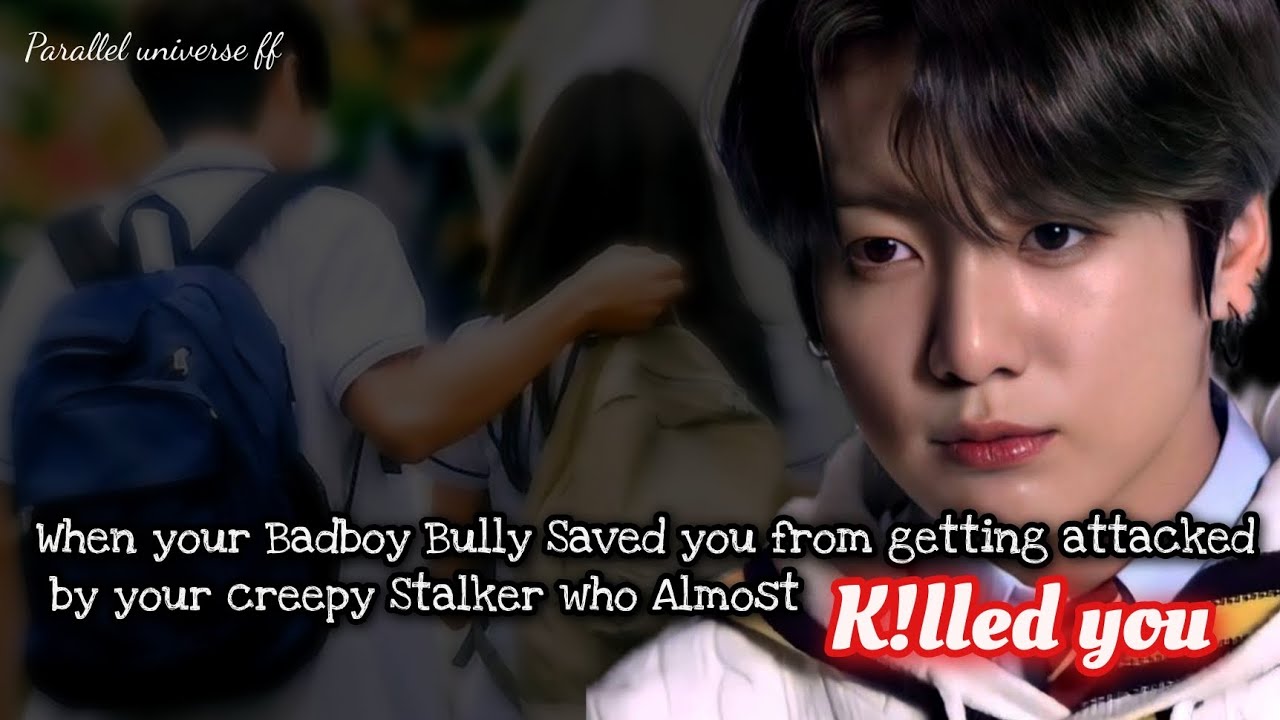 When your Badboy Bully Saved you from getting attacked by your creepy Stalker who Almost k!lled you.