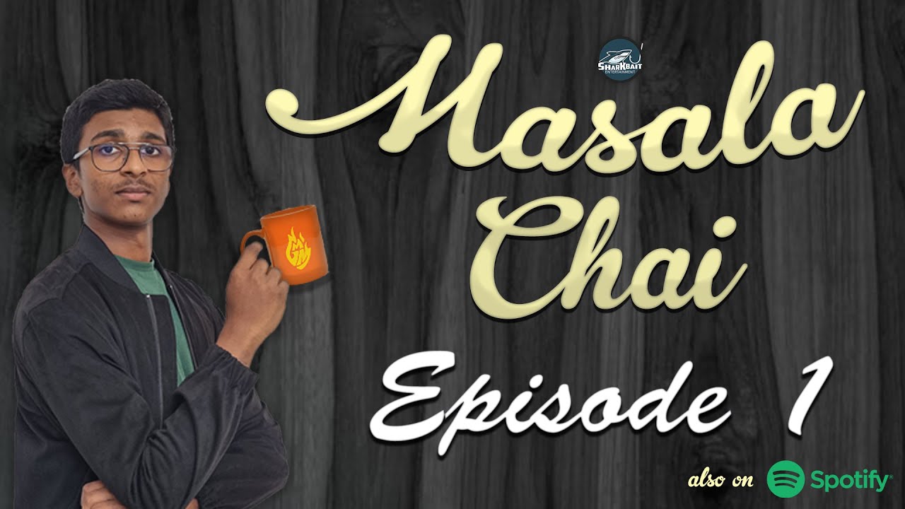 Sharkbait Entertainment Presents - Masala Chai | The Podcast | Episode 1