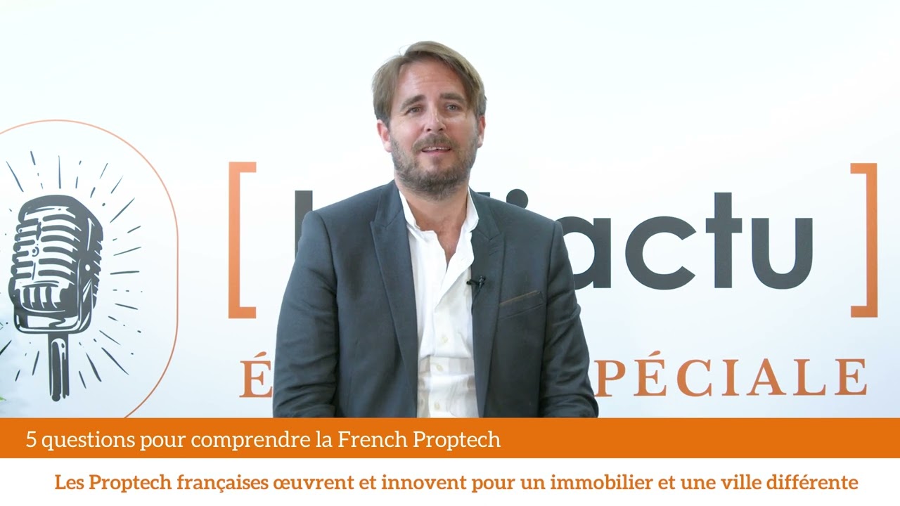 Batiactu &Eacute;dition Sp&eacute;ciale : 5 questions pour comprendre la French Proptech
