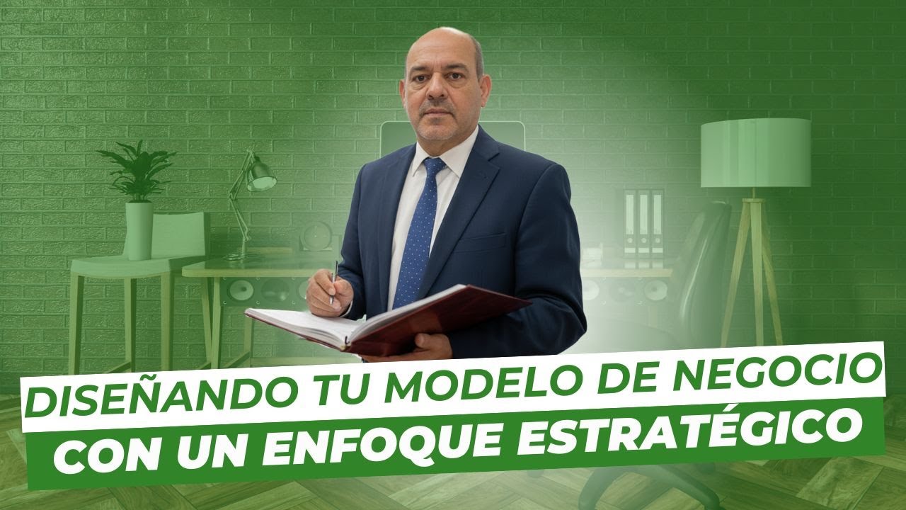 Sesión 1: Diseñando tu Modelo de Negocio con un Enfoque Estratégico