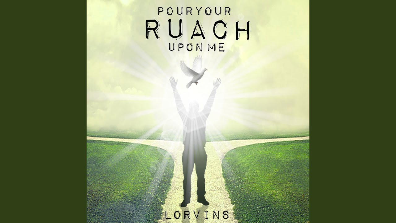 Pour Your Ruach Upon Me