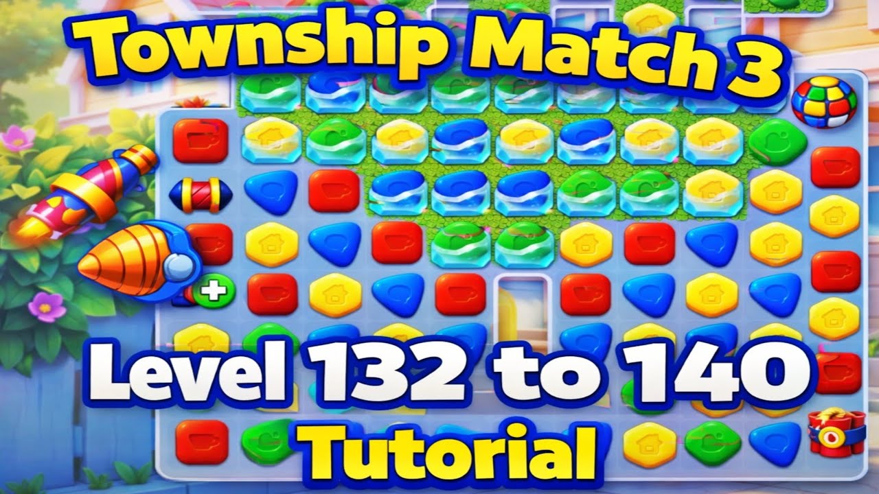 Township Match 3 Level 132 to 140 Tutorial
