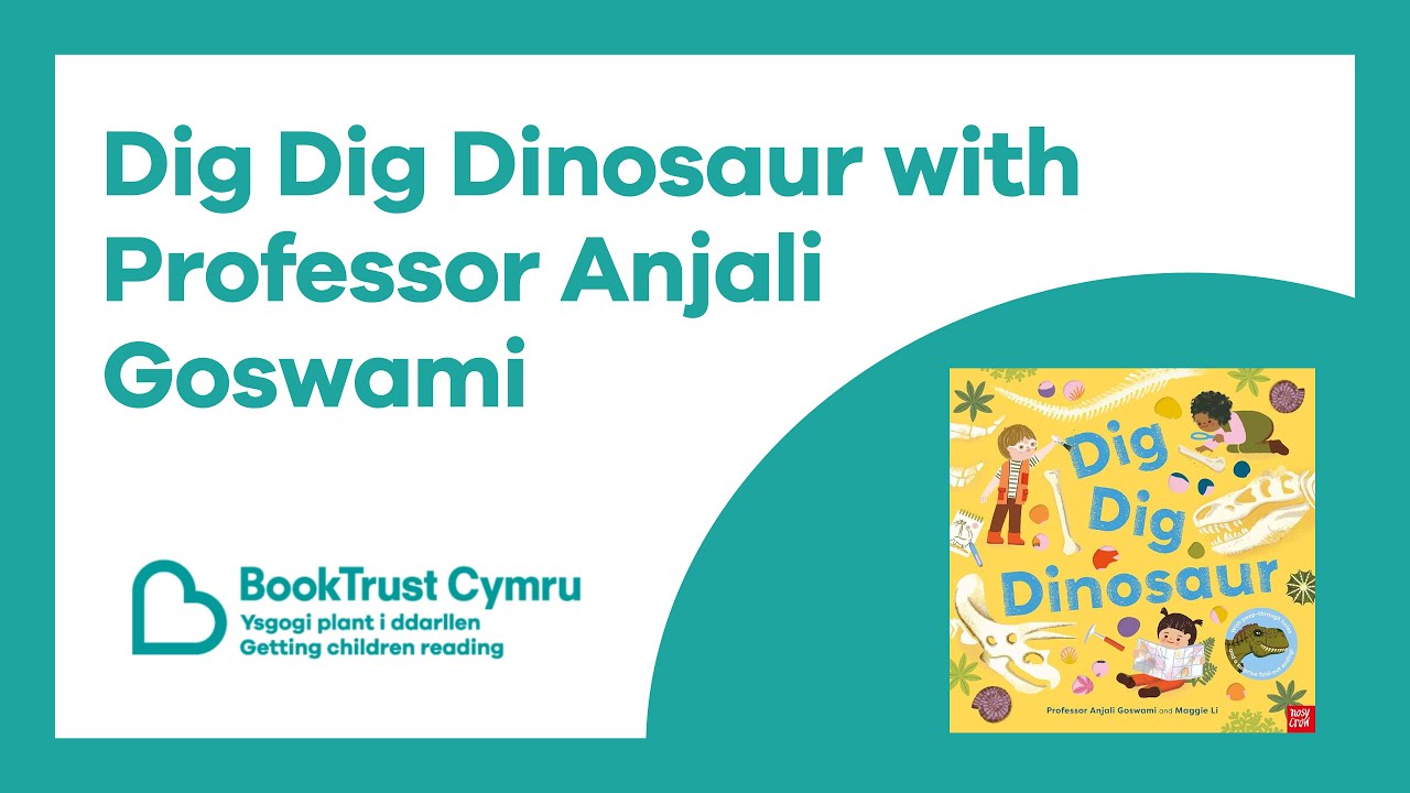 BookTrust Cymru Pori Drwy Stori Read-along ‘Dig Dig Dinosaur’ with Professor Anjali Goswami