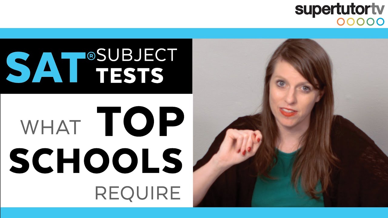 SAT® Subject Tests - What Top Colleges Require