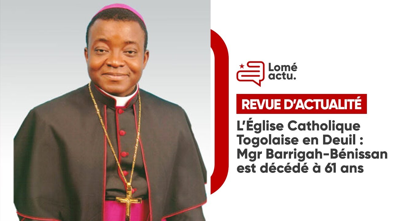 🙏 L’Église Catholique Togolaise en Deuil : Mgr Barrigah-Bénissan est Décédé à 61 Ans