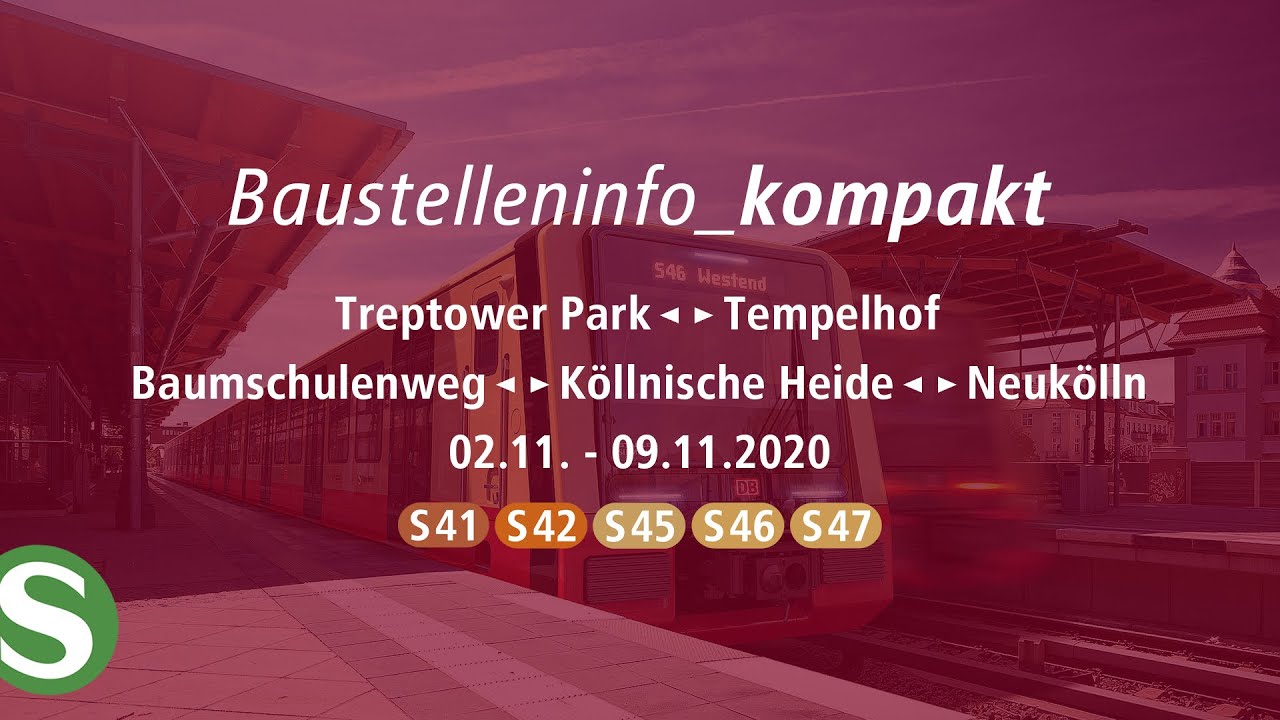 Baumschulenweg-Treptower Park-Tempelhof/S41,S42,S45,S46,S47/2.11.-9.11./Baustelleninfo_kompakt 2020