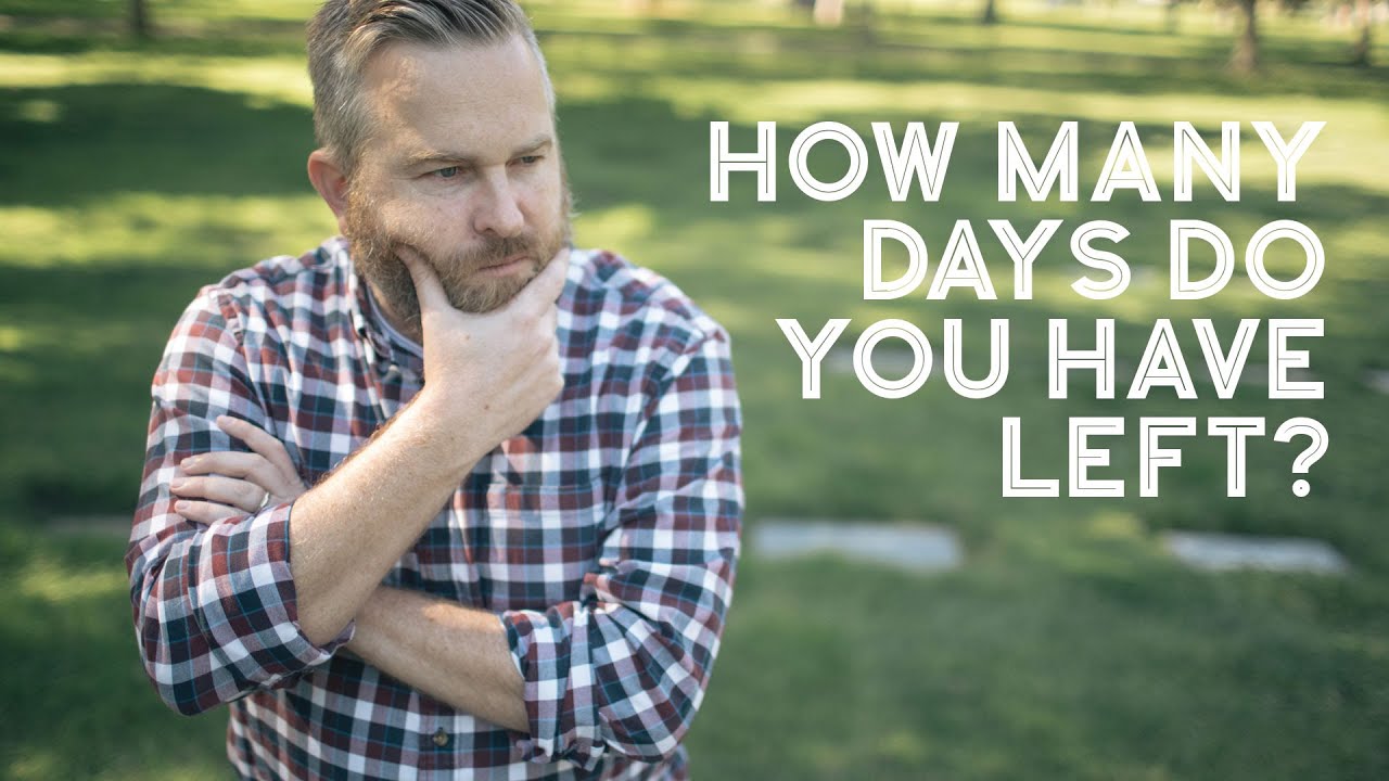 How Many Days Do You Have Left?