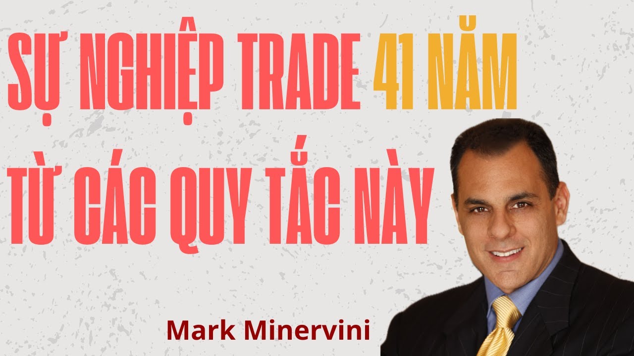 Mark Minervini Đã Kiếm Hàng Triệu Đô La Nhờ Các Quy Tắc Này - Nhật Hoài Trader