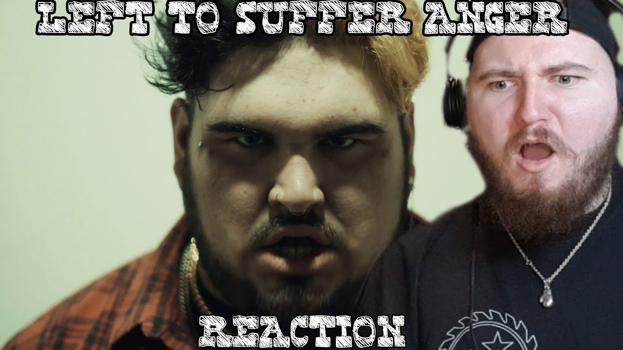 Left To Suffer - Anger - REACTION