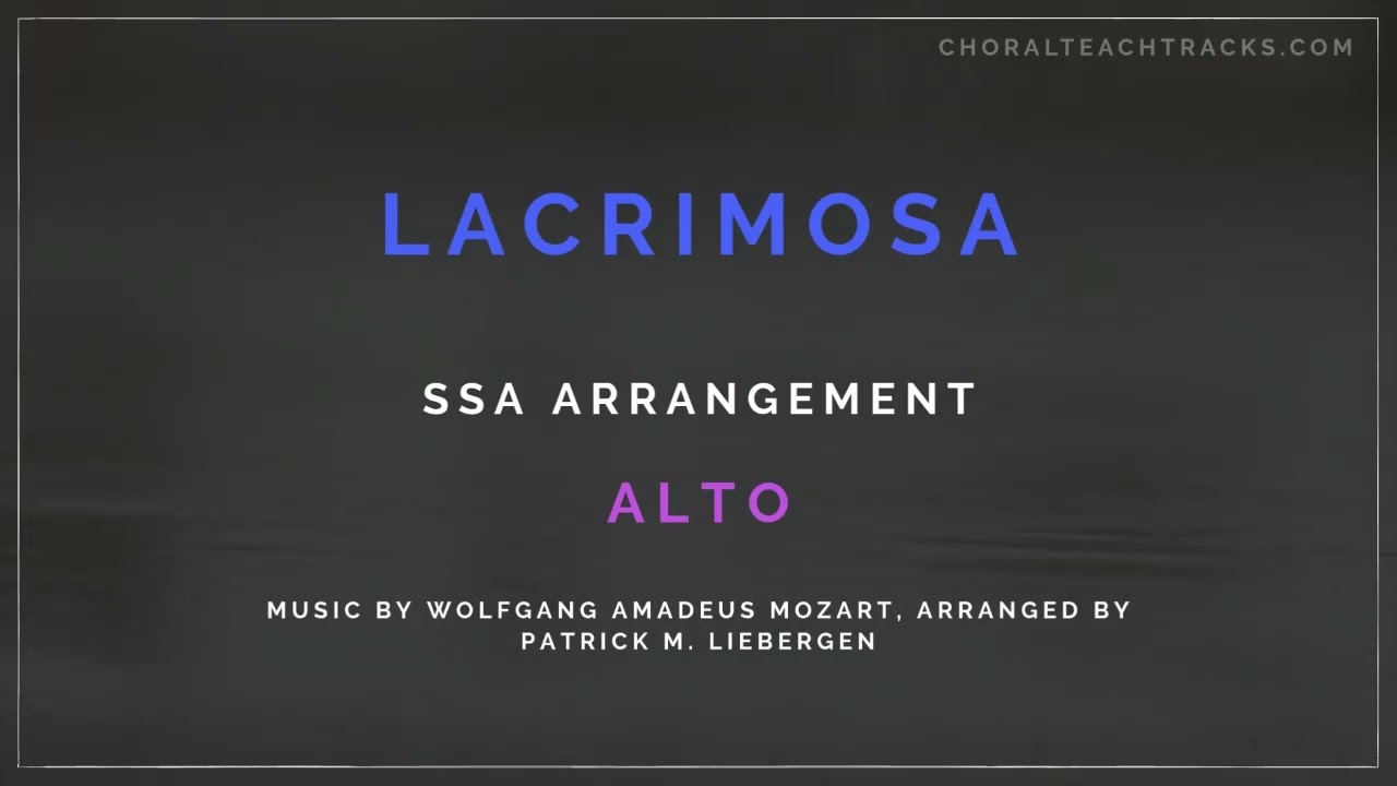 Lacrimosa - Wolfgang Amadeus Mozart, arr. Patrick M. Liebergen (SSA) - Alto - Choir rehearsal track