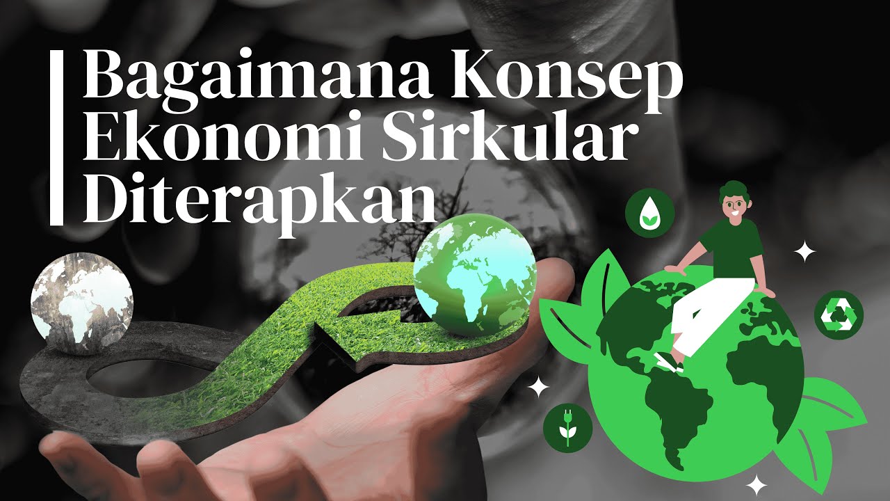 Bagaimana Konsep Ekonomi Sirkular Diterapkan?