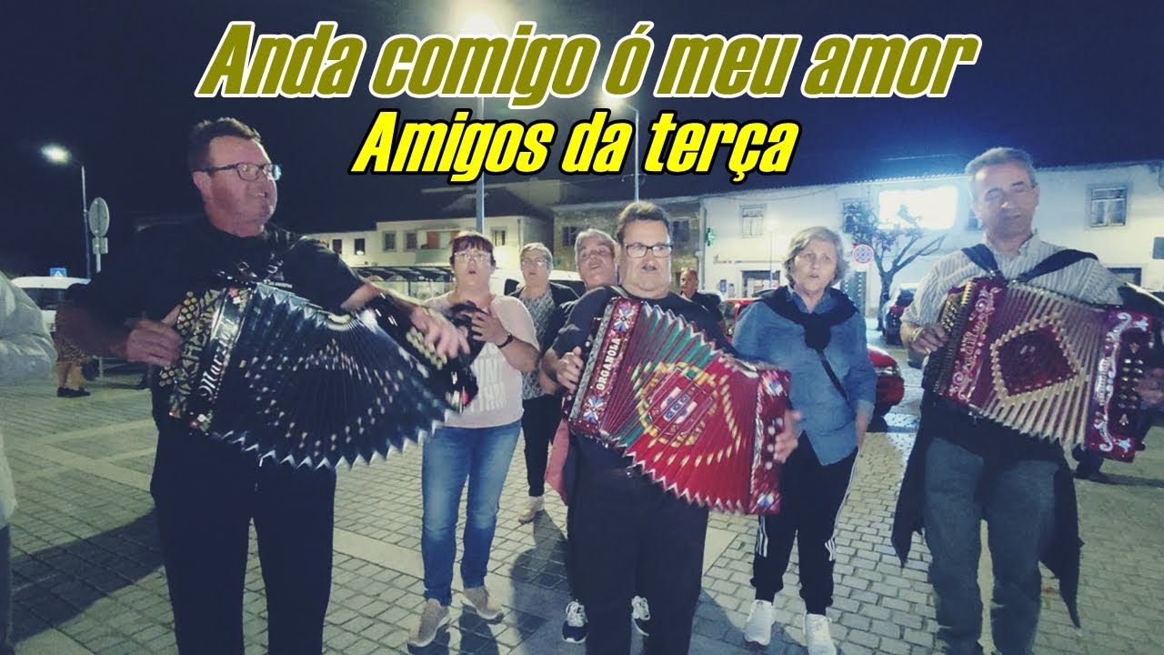 Anda comigo ó meu amor - Concertinas em Amares