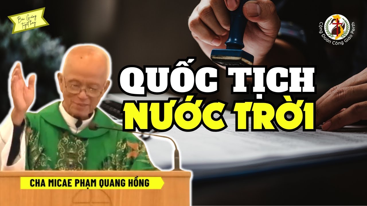 Quốc tịch Nước Trời 👼 Bài Giảng Cha Hồng Mới Nhất