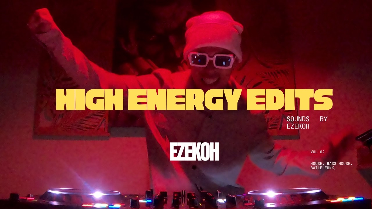 EZEKOH - HIGH ENERGY EDITS  (HOUSE, BASS HOUSE, BAILE FUNK, USHER, JUSTIN TIMBERLAKE, ABBA)