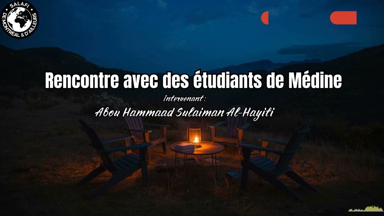 Rencontre avec des étudiants de Médine🎙️Par Abou Hammaad Sulaiman Al-Hayiti