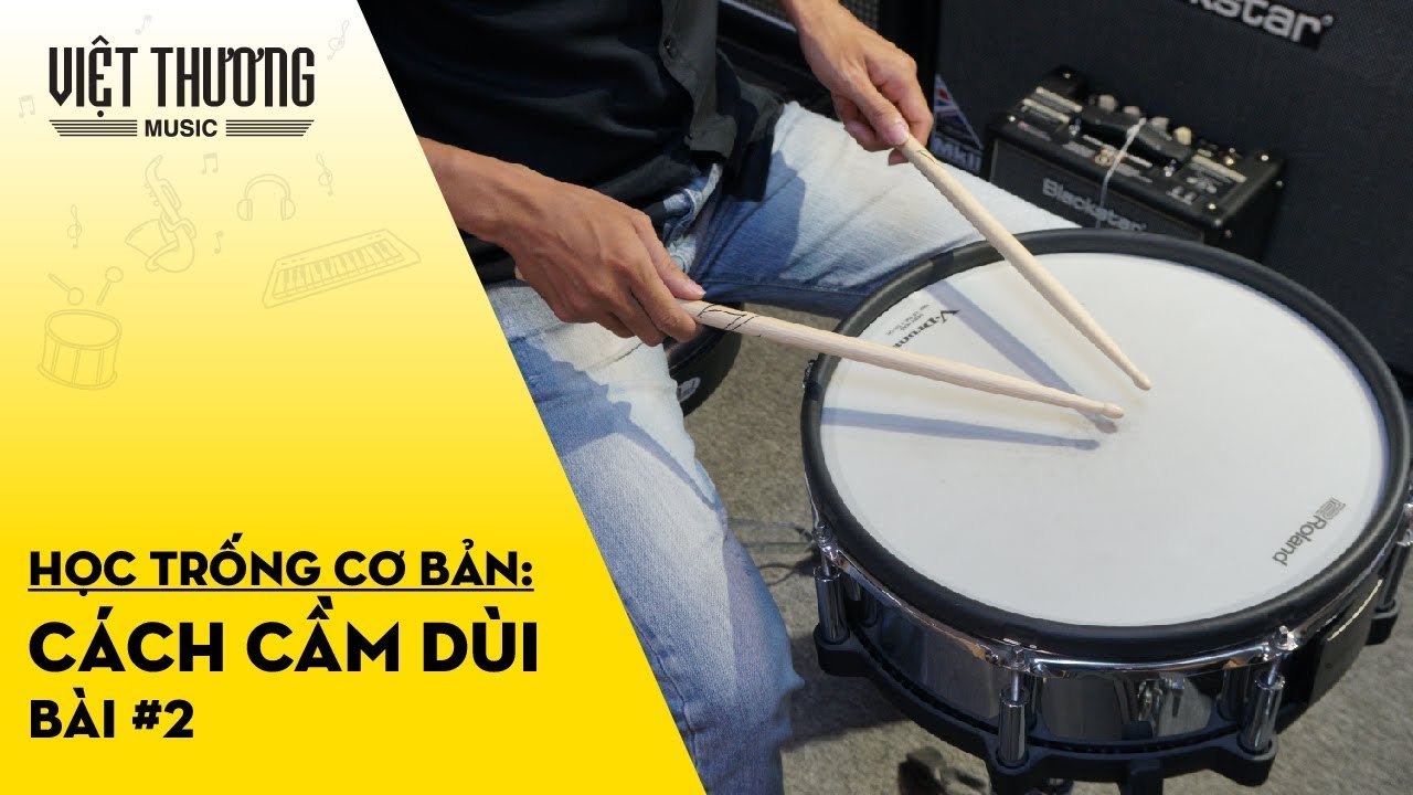 Hướng dẫn đánh trống cơ bản: Cách cầm dùi trống
