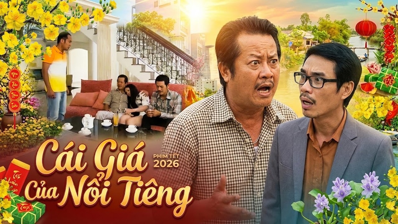 Phim Tết 2026 | CÁI GIÁ CỦA NỔI TIẾNG | Phim Tết Việt Nam 2026 | Phim Hài Tết Việt Nam | Hai Lúa