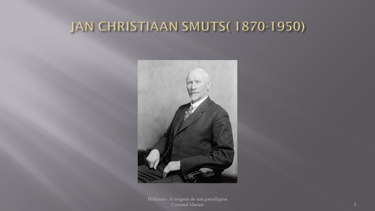 Mentes Hol&iacute;sticas 13 - O Holismo de J. C. Smuts