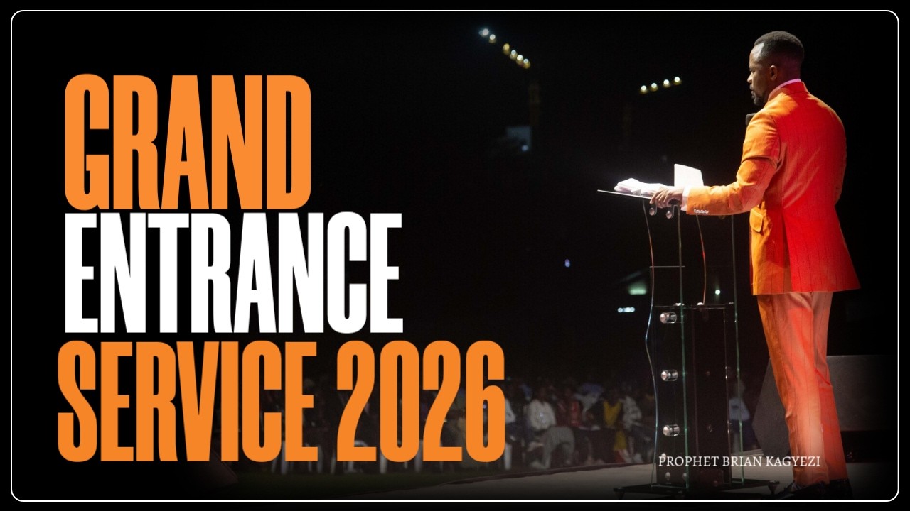 Grand Entrance Service 2026 |  Prophet Brian Kagyezi | 01.25.2026