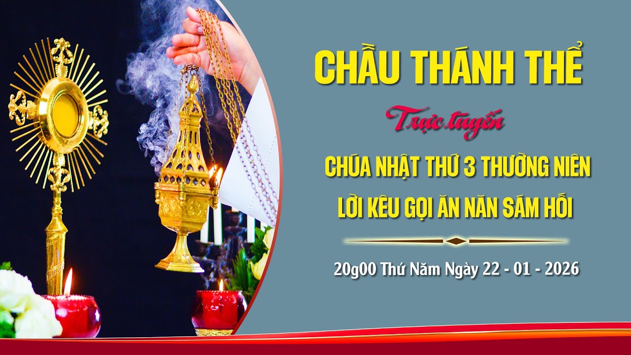 Chầu Thánh Thể - Chúa Nhật III Thường Niên Năm A