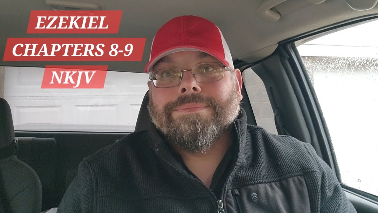 EZEKIEL CHAPTERS 8-9 NKJV 
