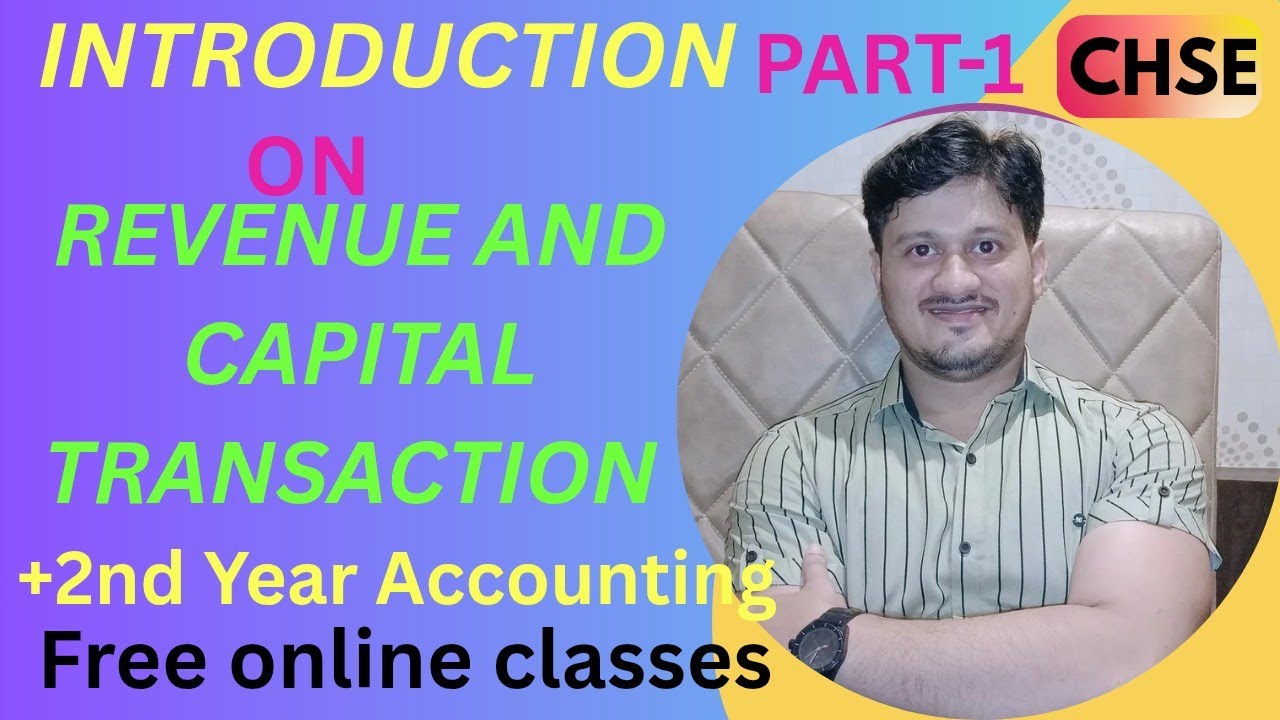 INTRODUCTION ON REVENUE TRANSACTION AND CAPITAL TRANSACTION(PART-1)+2ndYear CommerceCHSE)ACCOUNTING