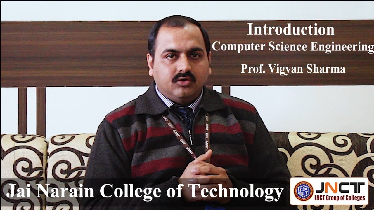 Introduction Computer Science Engineering - Prof. Vigyan Sharma (JNCT,BPL)