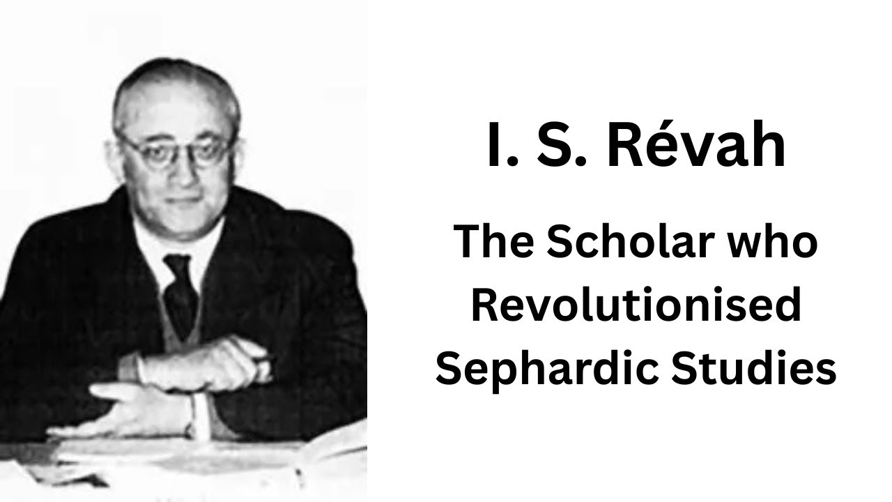 I. S. Révah - The Scholar who Revolutionised Sephardic Studies