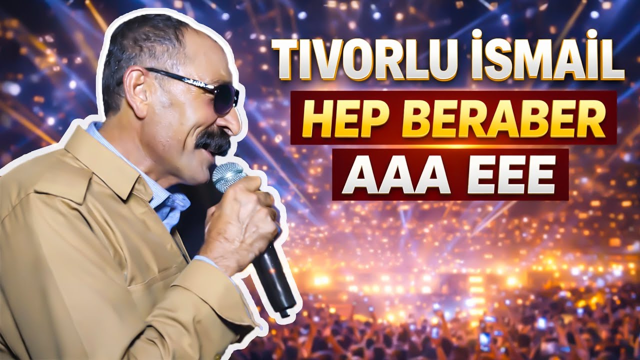 Tıvorlu İsmail - Hep Beraber AAA EEE
