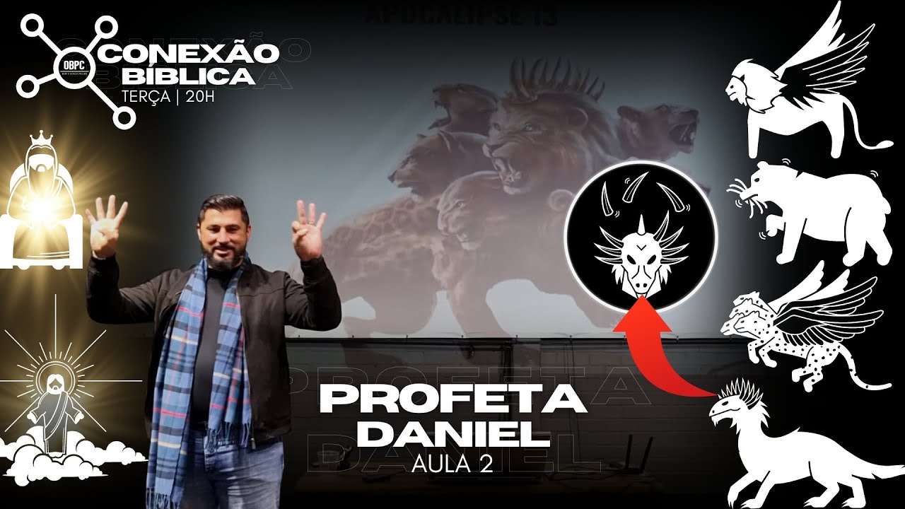 #11 | Daniel 3 ao 7 - OS 4 ANIMAIS TERRÍVEIS, o CHIFRE PEQUENO, o ANCIÃO DE DIAS e o FILHO DO HOMEM