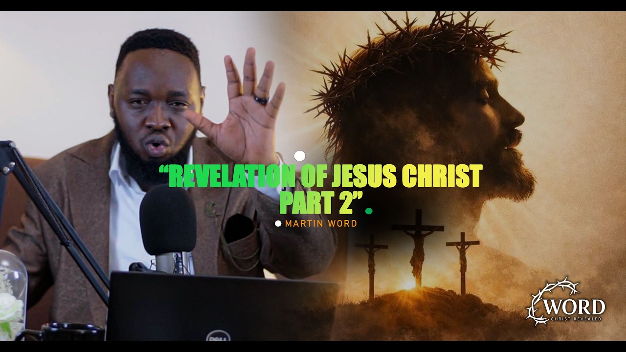 REVELATION OF JESUS CHRIST PART 2-MARTIN WORD