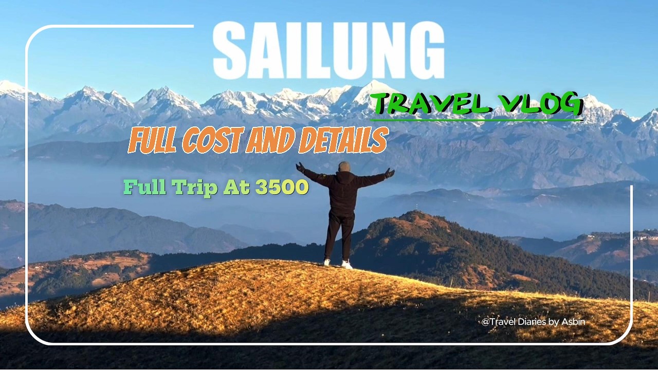 Sailung - A land of 100 Hills - Full Cost and Details || Tavel Diaries by Asbin