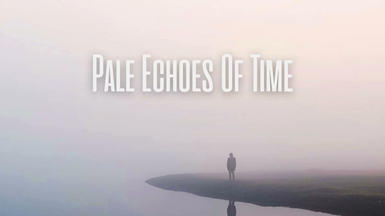 Pale Echoes of Time | Nostalgic Ambient Cinematic Music