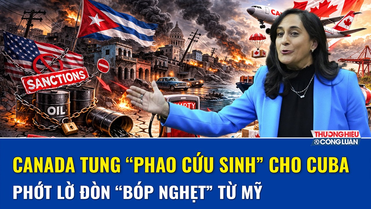 Canada phớt lờ ông Trump, lên kế hoạch giải vây Cuba khỏi đòn “tận diệt” kinh tế của Mỹ | THCL