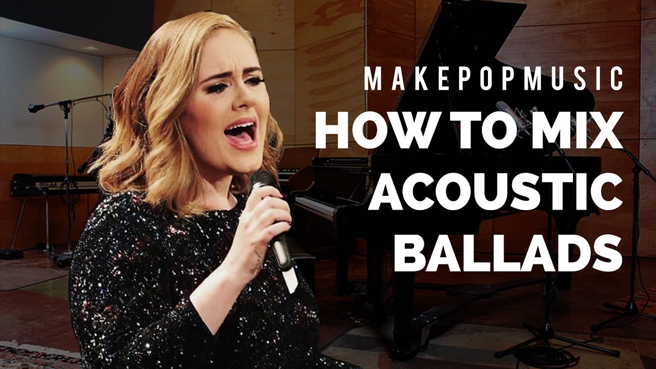 How to Mix Acoustic Pop (Adele , Sam Smith, Ed Sheeran)