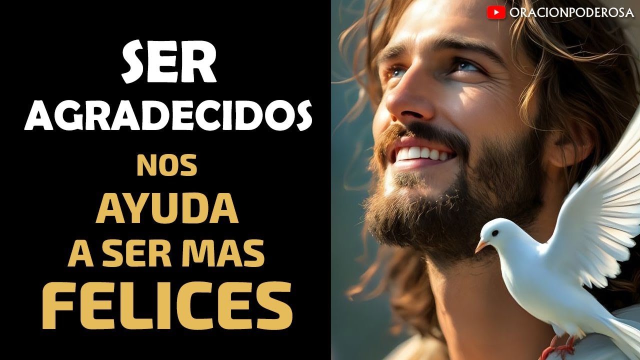 Ser agradecidos nos ayuda a ser más felices, oración de gratitud